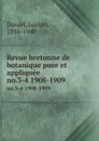 Revue bretonne de botanique pure et appliquee. no.3-4 1908-1909 - Lucien Daniel