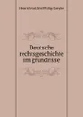 Deutsche rechtsgeschichte im grundrisse - Heinrich Gottfried Philipp Gengler