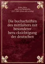 Die buchschriften des mittlalters mit besonderer berucksichtigung der deutschen - Alois Auer