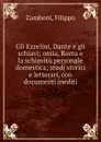 Gli Ezzelini, Dante e gli schiavi; ossia, Roma e la schiavitu personale domestica; studj storici e letterari, con documenti inediti - Filippo Zamboni