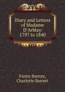 Diary and Letters of Madame D.Arblay: 1797 to 1840 - Fanny Burney