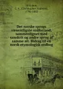 Det norske sprogs vaesentligste ordforraad, sammenlignet med sanskrit og andre sprog af samme aet. Bidrag til en norsk etymologisk ordbog - Christopher Andreas Holmboe