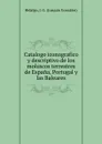 Catalogo iconografico y descriptivo de los moluscos terrestres de Espana, Portugal y las Baleares - Joaquín González Hidalgo