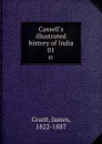Cassell.s illustrated history of India. 01 - James Grant