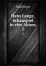 Hans Lange, Schauspiel in vier Akten;. 1 - Paul Heyse