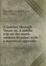 A journey through Texas; or, A saddle-trip on the south-western frontier: with a statistical appendix - Frederick Law Olmsted