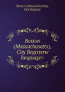 Boston (Massachusetts), City Registerw language. - Massachusetts