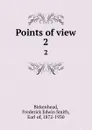 Points of view. 2 - Frederick Edwin Smith Birkenhead