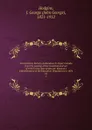 Documentary history of education in Upper Canada from the passing of the Constitutional act of 1791 to the close of Rev. Dr. Ryerson.s administration of the Education Department in 1876. 18 - John George Hodgins