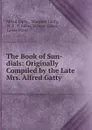 The Book of Sun-dials: Originally Compiled by the Late Mrs. Alfred Gatty . - Alfred Gatty