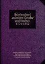 Briefwechsel zwischen Goethe und Knebel: 1774-1832 - Johann Wolfgang von Goethe