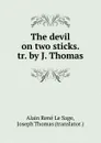 The devil on two sticks. tr. by J. Thomas. - Alain René le Sage