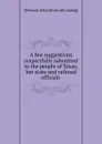A few suggestions respectfully submitted to the people of Texas, her state and railroad officials - John Howard