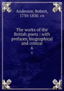The works of the British poets : with prefaces, biographical and critical. 6 - Robert Anderson
