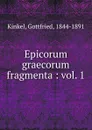 Epicorum graecorum fragmenta : vol. 1 - Gottfried Kinkel