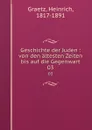 Geschichte der Juden : von den altesten Zeiten bis auf die Gegenwart. 03 - Heinrich Graetz