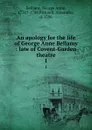 An apology for the life of George Anne Bellamy : late of Covent-Garden theatre. 1 - George Anne Bellamy