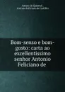 Bom-senso e bom-gosto: carta ao excellentissimo senhor Antonio Feliciano de . - Antero de Quental