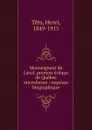 Monseigneur de Laval, premier eveque de Quebec microforme : esquisse biographique - Henri Têtu