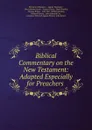 Biblical Commentary on the New Testament: Adapted Especially for Preachers . - Hermann Olshausen