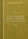 Deux idealistes Gustave Moreau et E. Burne-Jones - Léonce Bénédite