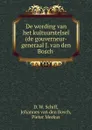 De wording van het kultuurstelsel (de gouverneur-generaal J. van den Bosch . - D.W. Schiff