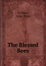 The Blessed Bees - John Allen O. Clute