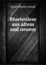 Bluetenlese aus altem and neuem - Ernst Moritz Arndt