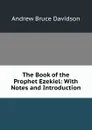 The Book of the Prophet Ezekiel: With Notes and Introduction - A.B. Davidson