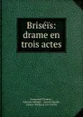 Briseis: drame en trois actes - Emmanuel Chabrier