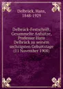 Delbruck-Festschrift. Gesammelte Anfsatze, Professor Hans Delbruck zu seinem sechzigsten Geburtstage (11 November 1908) - Hans Delbrück