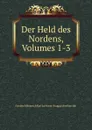 Der Held des Nordens, Volumes 1-3 - Friedrich Heinrich Karl La Motte-Fouqué