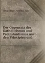 Der Gegensatz des Katholicismus und Protestantismus nach den Principien und . - Ferdinand Christian Baur