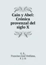 Cain y Abel: Cronica provenzal del siglo X - Francisco José Orellana