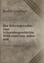 Der Schwiegersohn: eine Schneidergeschichte. With exercises, notes and . - Rudolf Baumbach