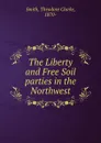 The Liberty and Free Soil parties in the Northwest - Theodore Clarke Smith