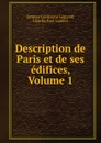 Description de Paris et de ses edifices, Volume 1 - Jacques Guillaume Legrand