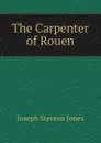 The Carpenter of Rouen - Joseph Stevens Jones