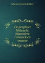 De propheet Maleachi: bijzondere canoniek en exegese - Johannes Cornelis de Moor