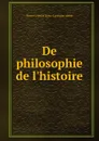 De philosophie de l.histoire - Pierre Célestin Roux-Lavergne abbé