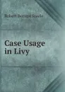 Case Usage in Livy - Robert Benson Steele