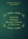 Cenni di Giovanni Boccacci intorno a Tito Livio - Giovanni Boccaccio
