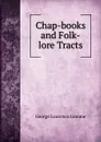 Chap-books and Folk-lore Tracts - George Laurence Gomme