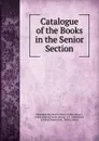 Catalogue of the Books in the Senior Section - South Africa. Public Library