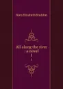 All along the river : a novel. 1 - M. E. Braddon