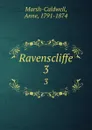 Ravenscliffe. 3 - Anne Marsh-Caldwell