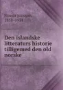 Den islandske litteraturs historie tilligemed den old norske - Finnur Jónsson