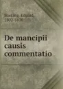 De mancipii causis commentatio - Eduard Böcking