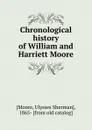 Chronological history of William and Harriett Moore - Ulysses Sherman Moore