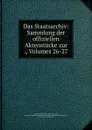 Das Staatsarchiv: Sammlung der offiziellen Aktenstucke zur ., Volumes 26-27 - Germany